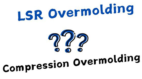 Comparison of LSR Overmolding and Compression Overmolding